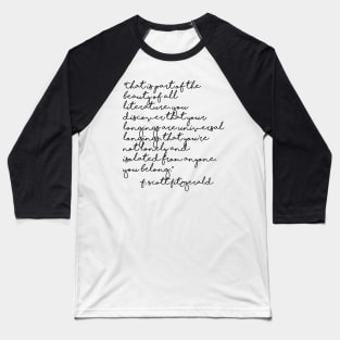 The beauty of all literature - Fitzgerald quote Baseball T-Shirt